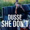 Dusse - She Don't - Single